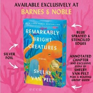 Remarkably Bright Creatures by Shelby Van Pelt - Exclusive Edition